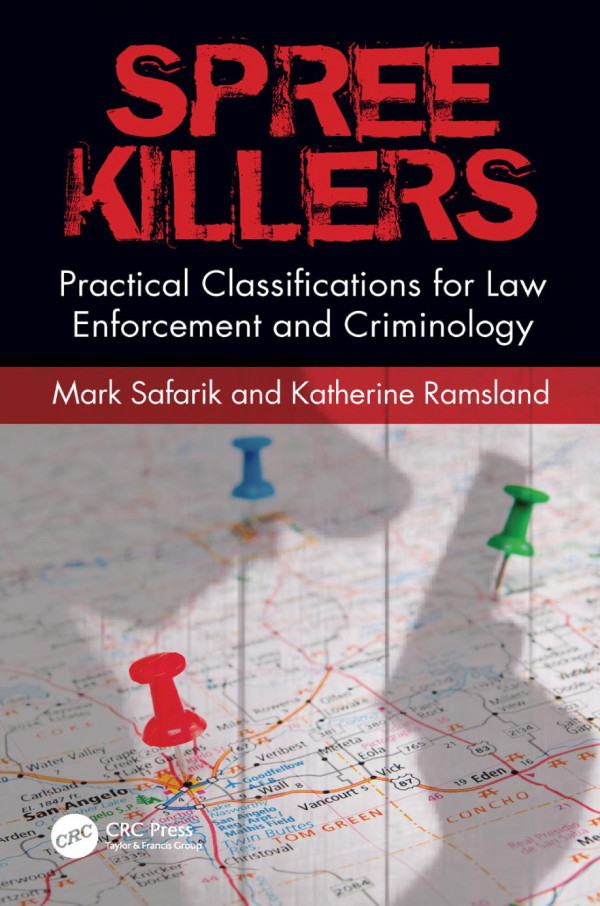 Spree Killerspractical Classifications For Law Enforcement And Criminology 1st Edition Mark Safarik