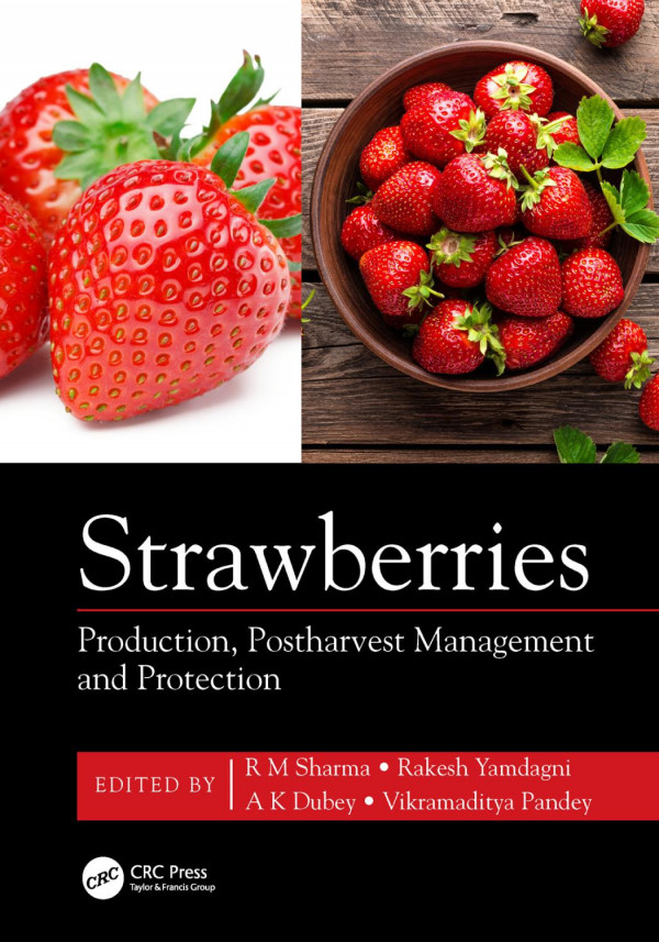 Strawberriesproduction Postharvest Management And Protection 1st Edition R M Sharma Editor Rakesh Yamdagni Editor A K Dubey Editor Vikramaditya Pandey Editor