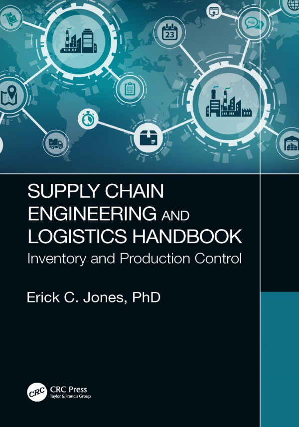 Supply Chain Engineering And Logistics Handbookinventory And Production Control 1st Edition Erick C Jones Author