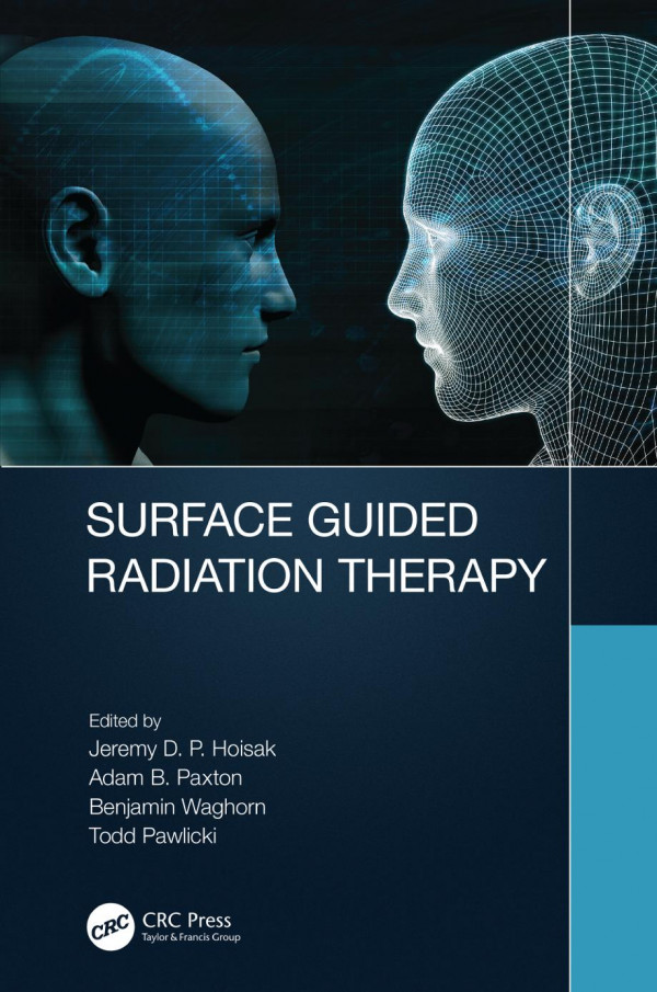 Surface Guided Radiation Therapy 1st Edition Jeremy David Page Hoisak Editor Adam Brent Paxton Editor Benjamin James Waghorn Editor Todd Pawlicki Editor