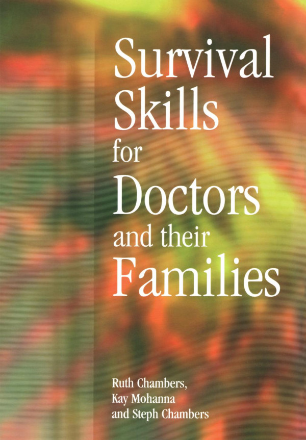 Survival Skills For Doctors And Their Families 1st Edition Ruth Chambers Author Steph Chambers Author Kay Mohanna Author