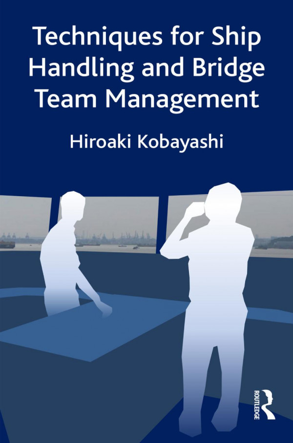 Techniques For Ship Handling And Bridge Team Management 1st Edition Hiroaki Kobayashi Author