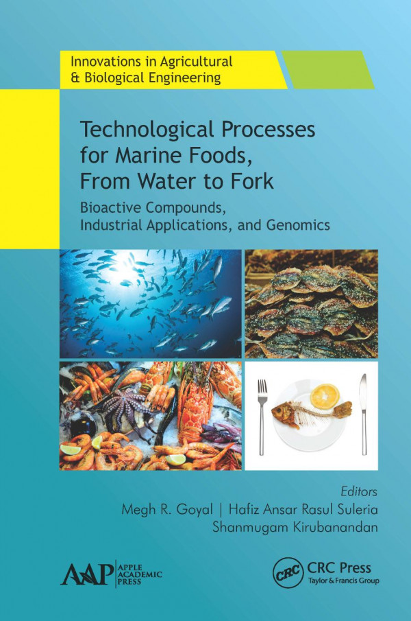 Technological Processes For Marine Foods From Water To Forkbioactive Compounds Industrial Applications And Genomics 1st Edition Megh R Goyal Editor Hafiz Ansar Rasul Suleria Editor Shanmugam Kirubanandan Editor