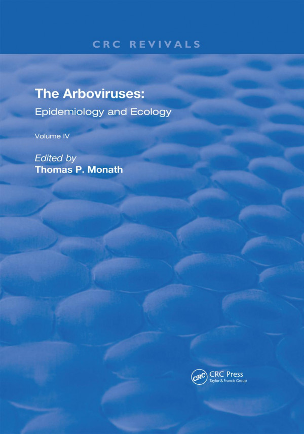 The Arbovirusesepidemiology And Ecology Volume Iv 1st Edition Thomas P Monath