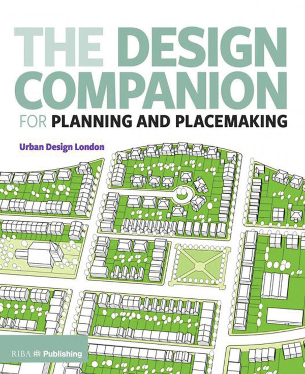 The Design Companion For Planning And Placemaking 1st Edition Tfl And Udl Author