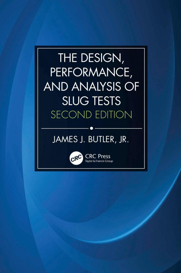 The Design Performance And Analysis Of Slug Tests 2nd Edition James Johnson Butler