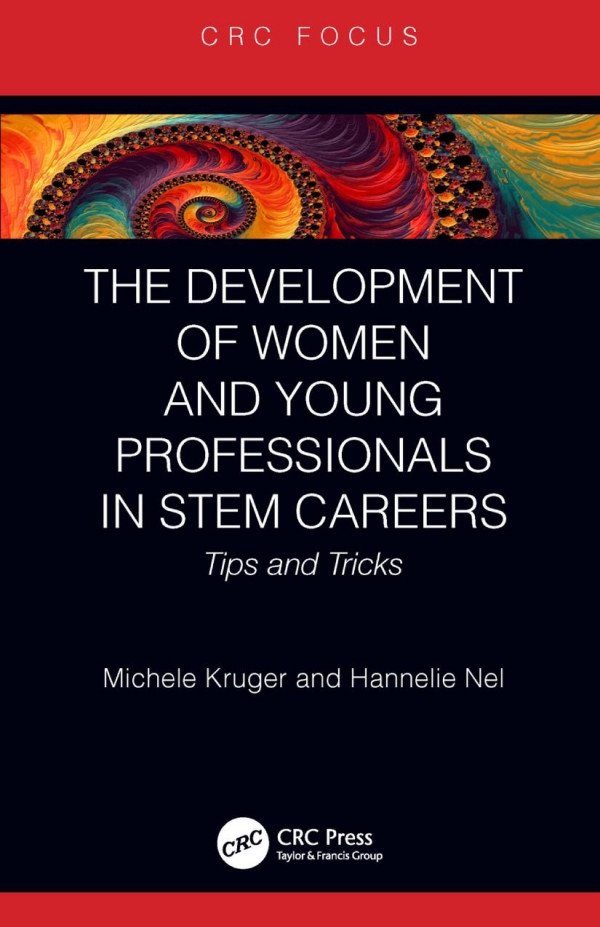 The Development Of Women And Young Professionals In Stem Careerstips And Tricks 1st Edition Michele Kruger Author Hannelie Nel Author