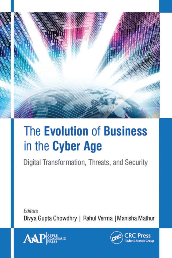 The Evolution Of Business In The Cyber Agedigital Transformation Threats And Security 1st Edition Divya Gupta Chowdhry Editor Rahul Verma Editor Manisha Mathur Editor