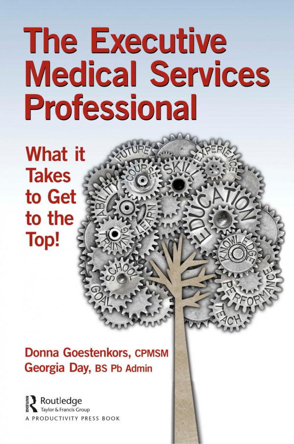 The Executive Medical Services Professionalwhat It Takes To Get To The Top 1st Edition Donna Goestenkors Author Georgia Day Author