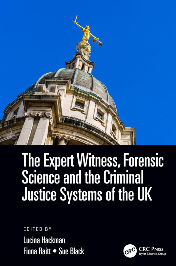 The Expert Witness Forensic Science And The Criminal Justice Systems Of The Uk 1st Edition S Lucina Hackman Editor Fiona Raitt Editor Sue Black Editor