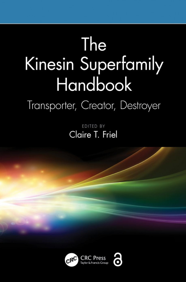 The Kinesin Superfamily Handbooktransporter Creator Destroyer 1st Edition Claire T Friel Editor