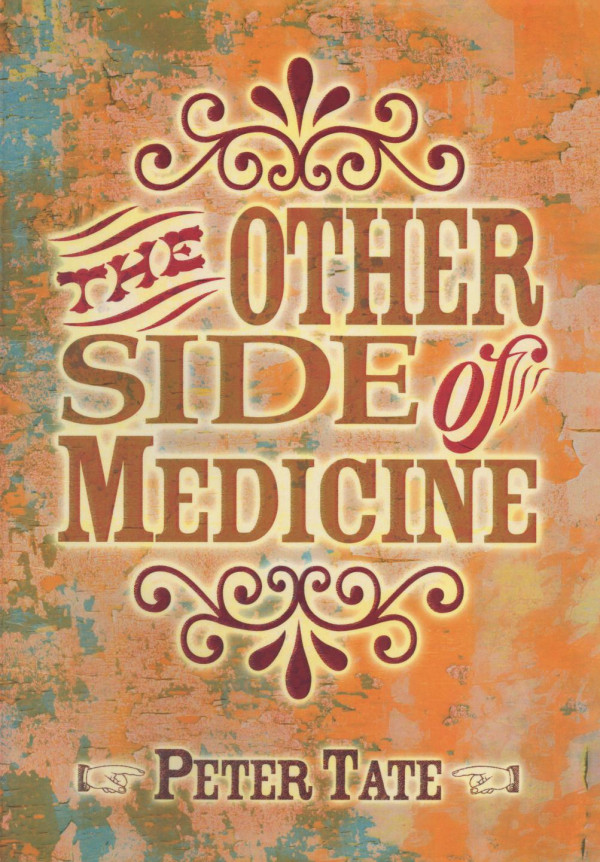 The Other Side Of Medicine 1st Edition Dr Peter Tate Author Sally Irvine Author