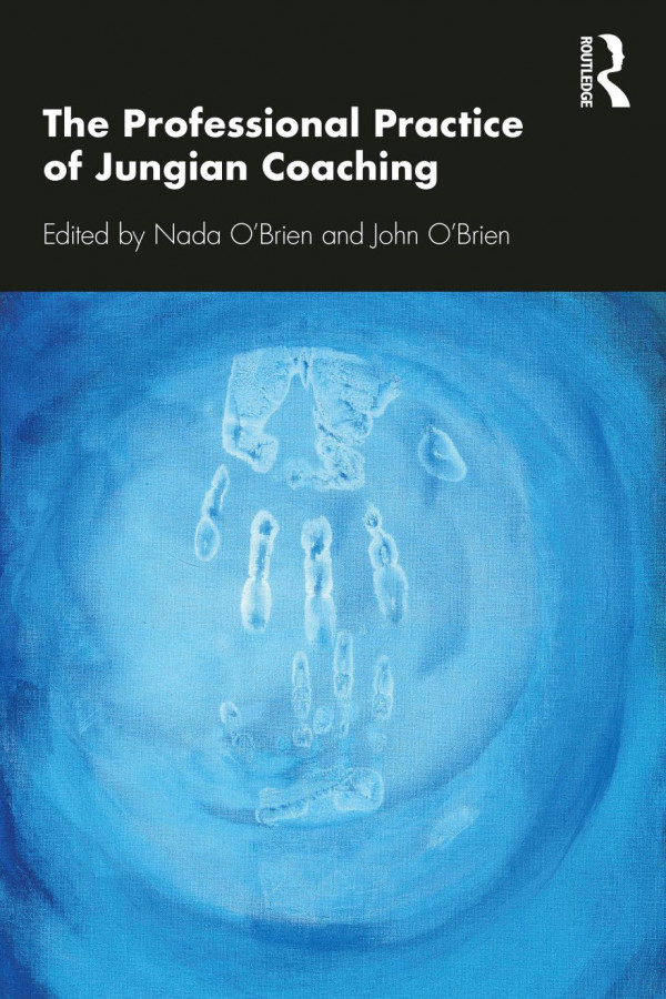 The Professional Practice Of Jungian Coachingcorporate Analytical Psychology 1st Edition Nada Obrien Editor John Obrien Editor