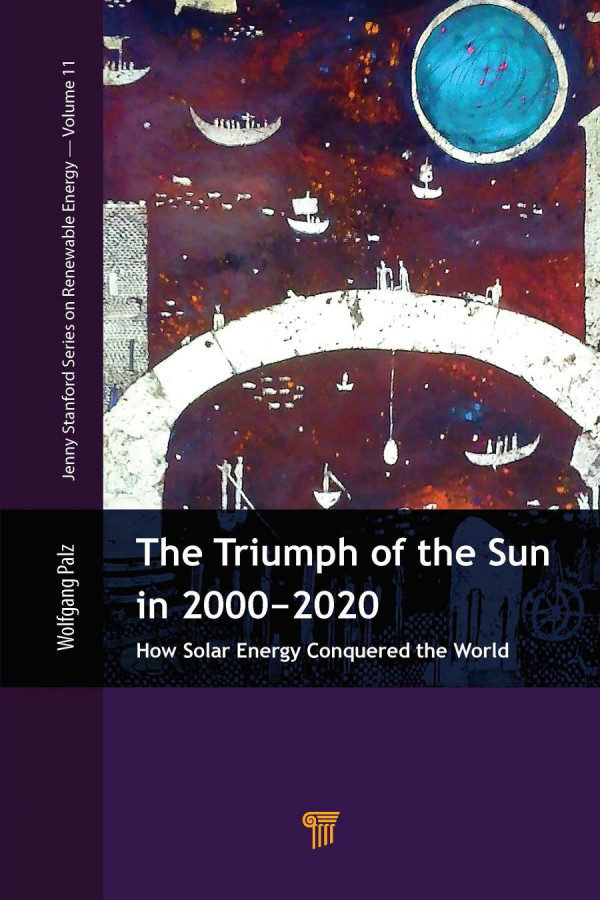 The Triumph Of The Sun In 20002020how Solar Energy Conquered The World 1st Edition Wolfgang Palz Author