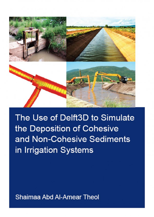 The Use Of Delft3d To Simulate The Deposition Of Cohesive And Noncohesive Sediments In Irrigation Systems 1st Edition Shaimaa Abd Alamear Theol Author