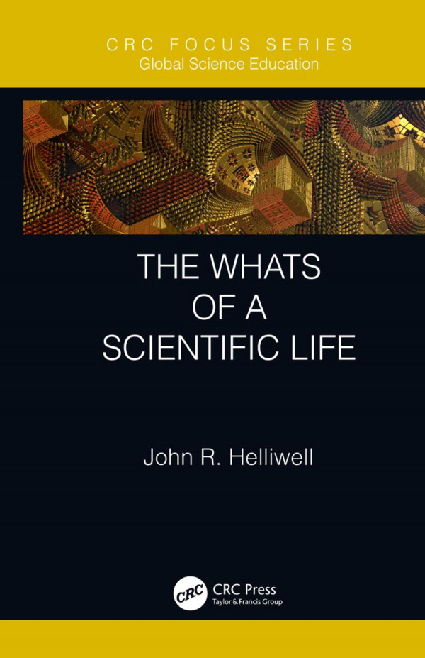 The Whats Of A Scientific Life 1st Edition John R Helliwell Author