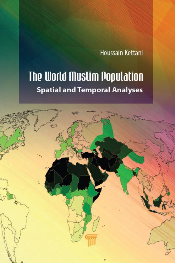 The World Muslim Populationspatial And Temporal Analyses 1st Edition Houssain Kettani Author