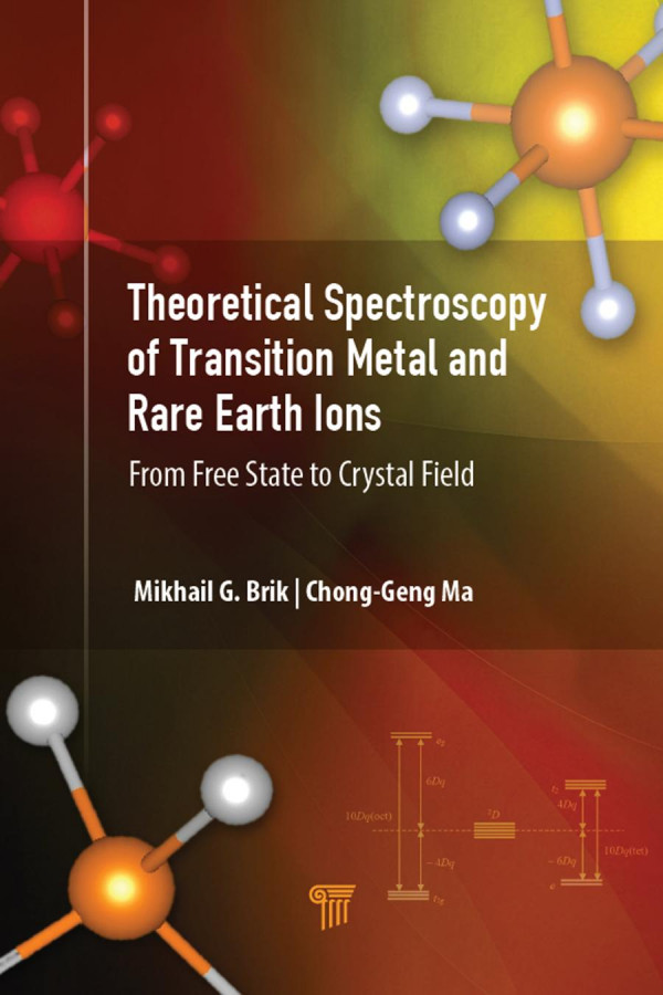 Theoretical Spectroscopy Of Transition Metal And Rare Earth Ionsfrom Free State To Crystal Field 1st Edition Mikhail G Brik Editor Ma Chonggeng Editor