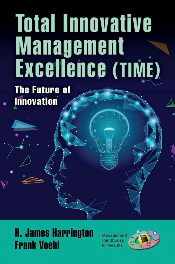 Total Innovative Management Excellence Timethe Future Of Innovation 1st Edition H James Harrington Editor Frank Voehl Editor