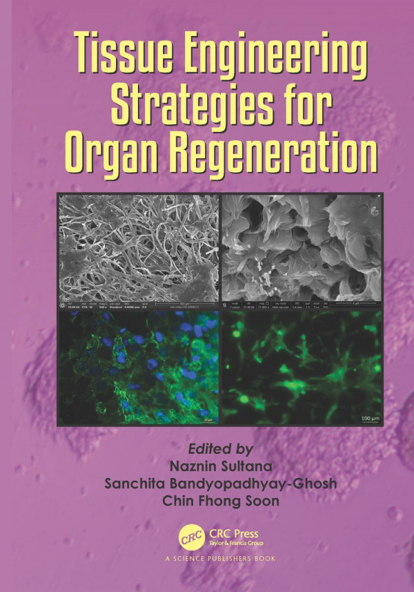 Tissue Engineering Strategies For Organ Regeneration 1st Edition Naznin Sultana Editor Sanchita Bandyopadhyayghosh Editor Chin Fhong Soon Editor