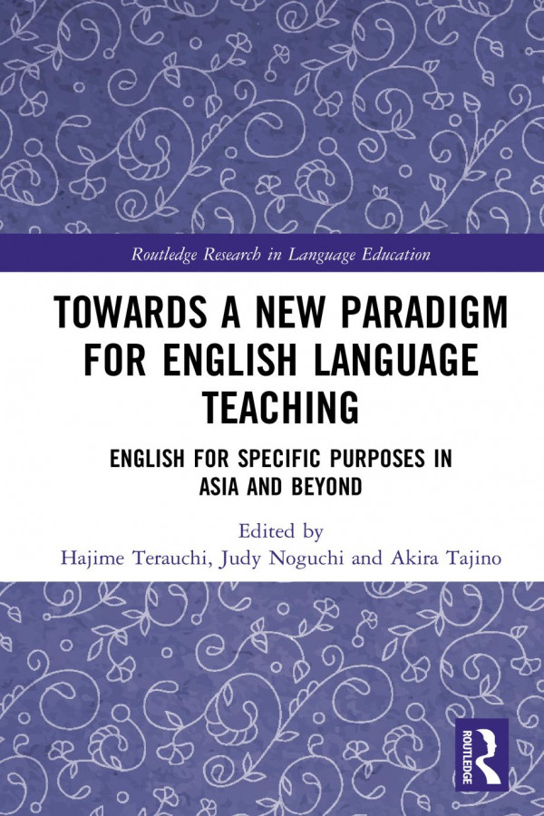 Towards A New Paradigm For English Language Teachingenglish For Specific Purposes In Asia And Beyond 1st Edition Hajime Terauchi