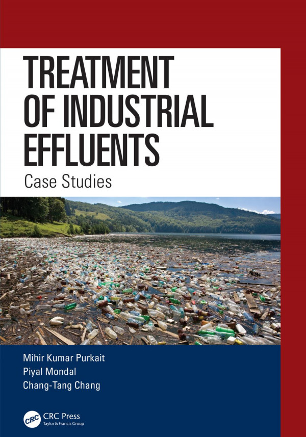 Treatment Of Industrial Effluentscase Studies 1st Edition Mihir Kumar Purkait Author Piyal Mondal Author Changtang Chang Author