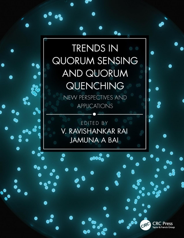 Trends In Quorum Sensing And Quorum Quenchingnew Perspectives And Applications 1st Edition V Ravishankar Rai Editor Jamuna A Bai Editor