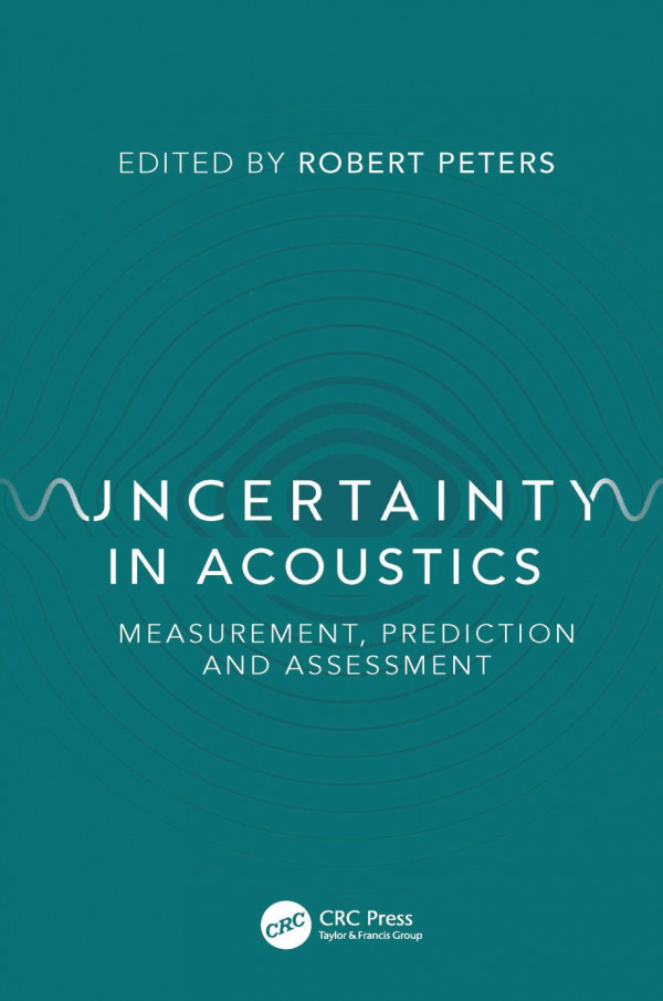 Uncertainty In Acousticsmeasurement Prediction And Assessment 1st Edition Robert Peters Editor