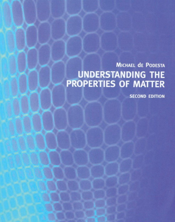 Understanding The Properties Of Matter 2nd Edition Michael De Podesta Author