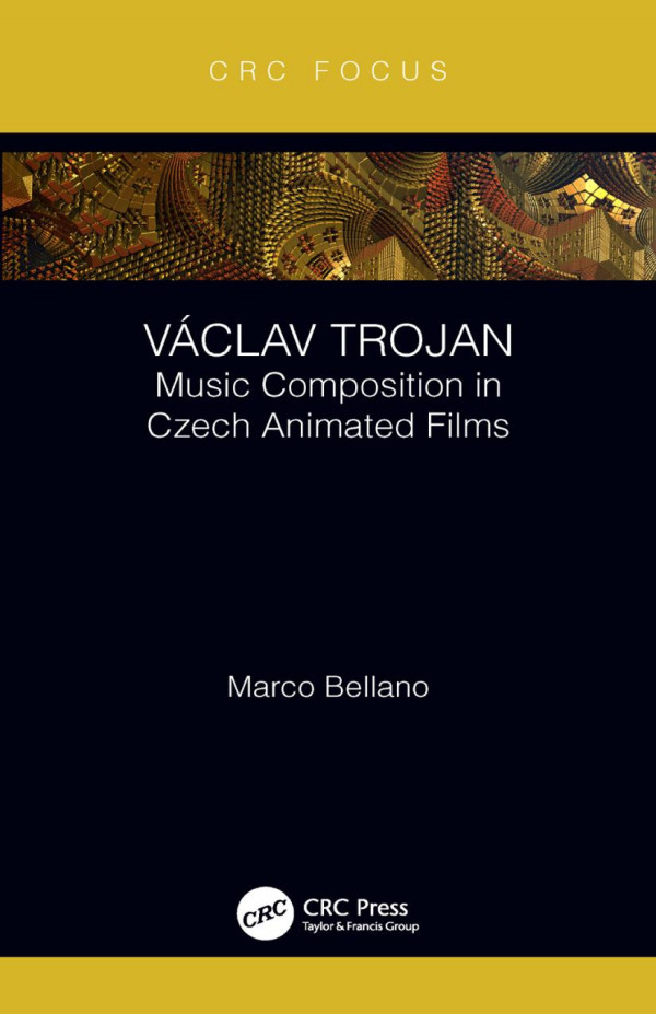 Václav Trojanmusic Composition In Czech Animated Films 1st Edition Marco Bellano Author