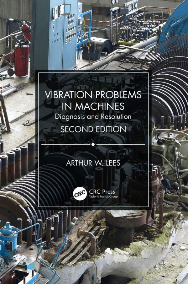 Vibration Problems In Machinesdiagnosis And Resolution 2nd Edition 2nd Edition Arthur W Lees Author