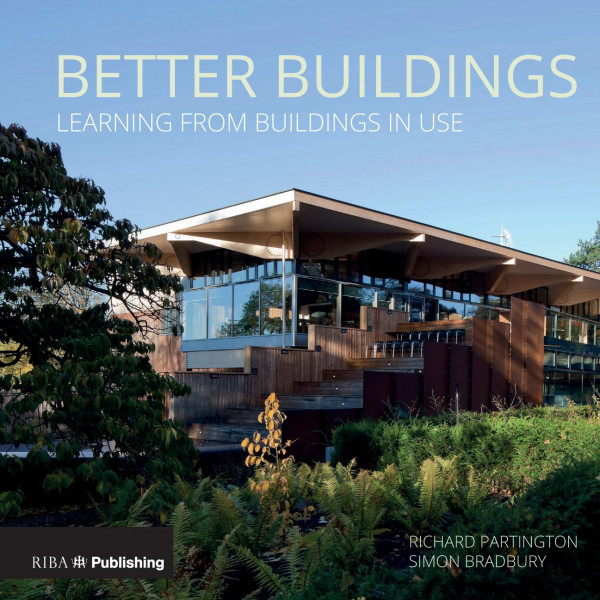 Better Buildings Learning From Buildings In Use 1st Edition Richard Partington Simon Bradbury