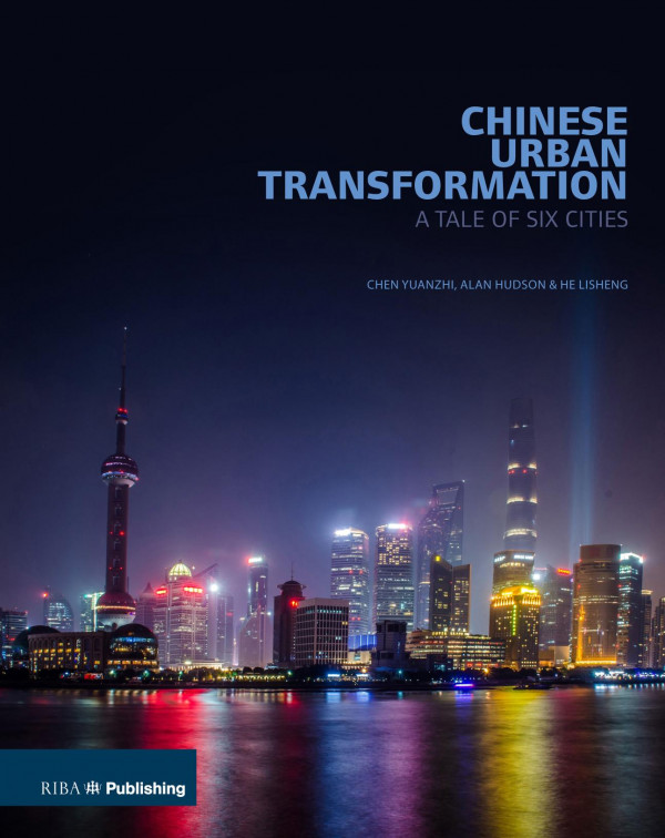 Chinese Urban Transformationa Tale Of Six Cities 1st Edition Chen Yuanzhi Author Alan Hudson Author He Lisheng Author