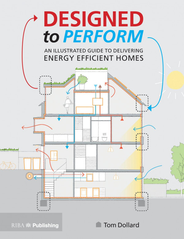 Designed To Perform An Illustrated Guide To Providing Energy Efficient Homes 1st Edition Tom Dollard