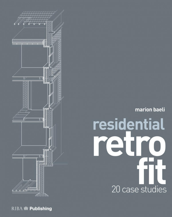 Residential Retrofit 20 Case Studies 1st Edition Marion Baeli