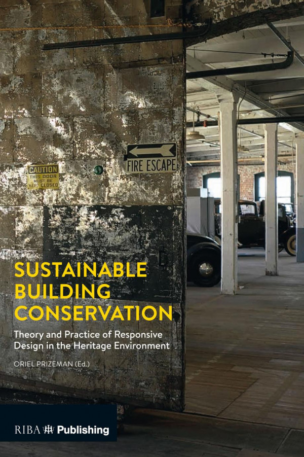 Sustainable Building Conservationtheory And Practice Of Responsive Design In The Heritage Environment 1st Edition Oriel Prizeman Author