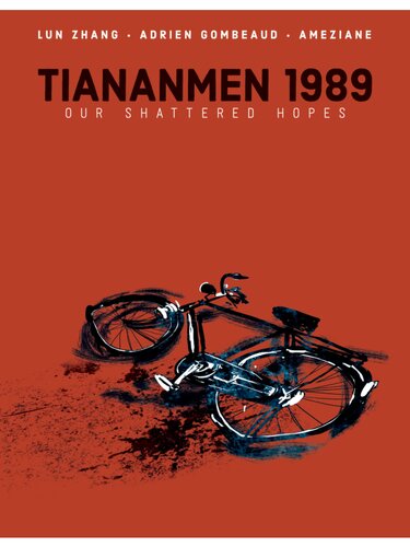 Tianamen 1989 Our Shattered Hopes Lun Zhang Adrien Gombeaud Ameziane