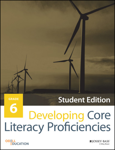 Developing Core Literacy Proficiencies Grade 6 Student Edition Odell Education