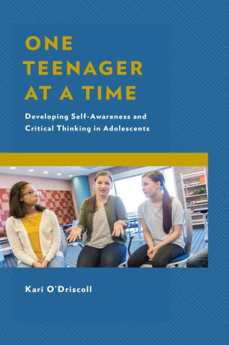 One Teenager At A Time Developing Selfawareness And Critical Thinking In Adolescents Odriscoll