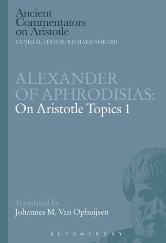 Alexander Of Aphrodisias On Aristotle Topics 1 Nippod Edition Of Aphrodisias Alexanderophuijsen