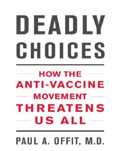 Deadly Choices How The Antivaccine Movement Threatens Us All Offit
