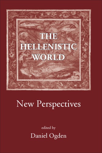 The Hellenistic World New Perspectives Daniel Ogden