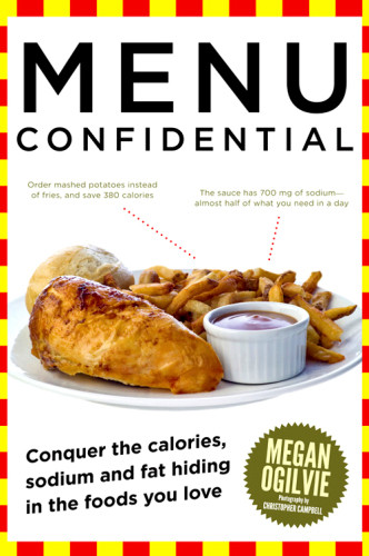 Menu Confidential Conquer The Hidden Calories Sodium And Fat In The Foods You Love Ogilvie