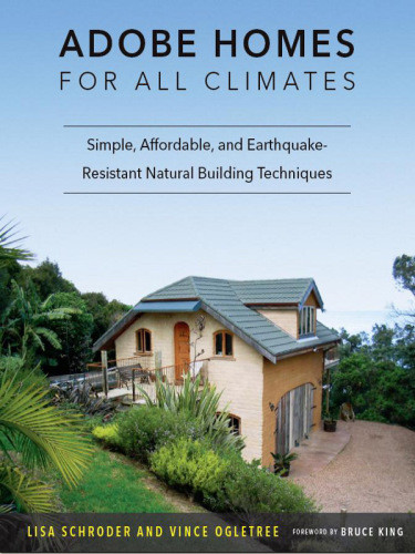 Adobe Homes For All Climates Simple Affordable And Earthquakeresistant Natural Building Techniques Lisa Schroder
