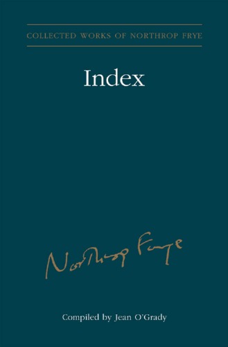 Index To The Collected Works Of Northrop Frye Ogrady Jeanfrye
