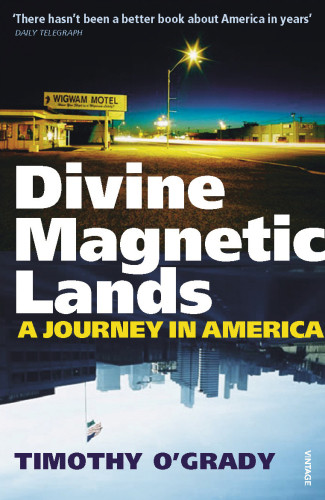 Divine Magnetic Lands A Journey In America Ogrady Timothy