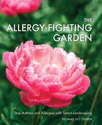 The Allergyfighting Garden Stop Asthma And Allergies With Smart Landscaping First Edition Thomas Leo Ogren