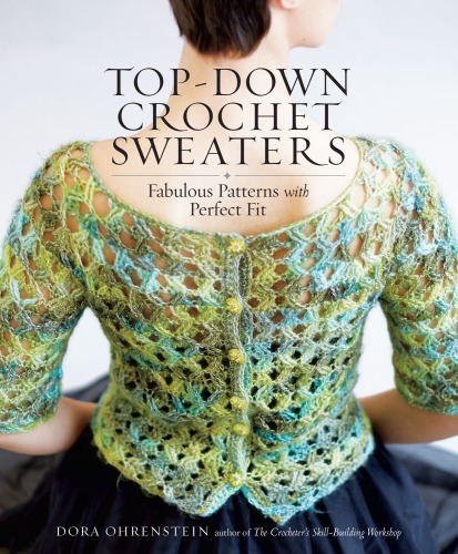 Topdown Crochet Sweaters Fabulous Patterns With Perfect Fit Ohrenstein