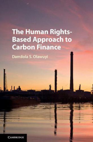 The Human Rightsbased Approach To Carbon Finance First Paperback Edition Olawuyi