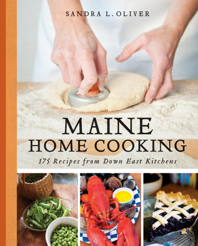 Maine Home Cooking 175 Recipes From Down East Kitchens Sandra Oliver